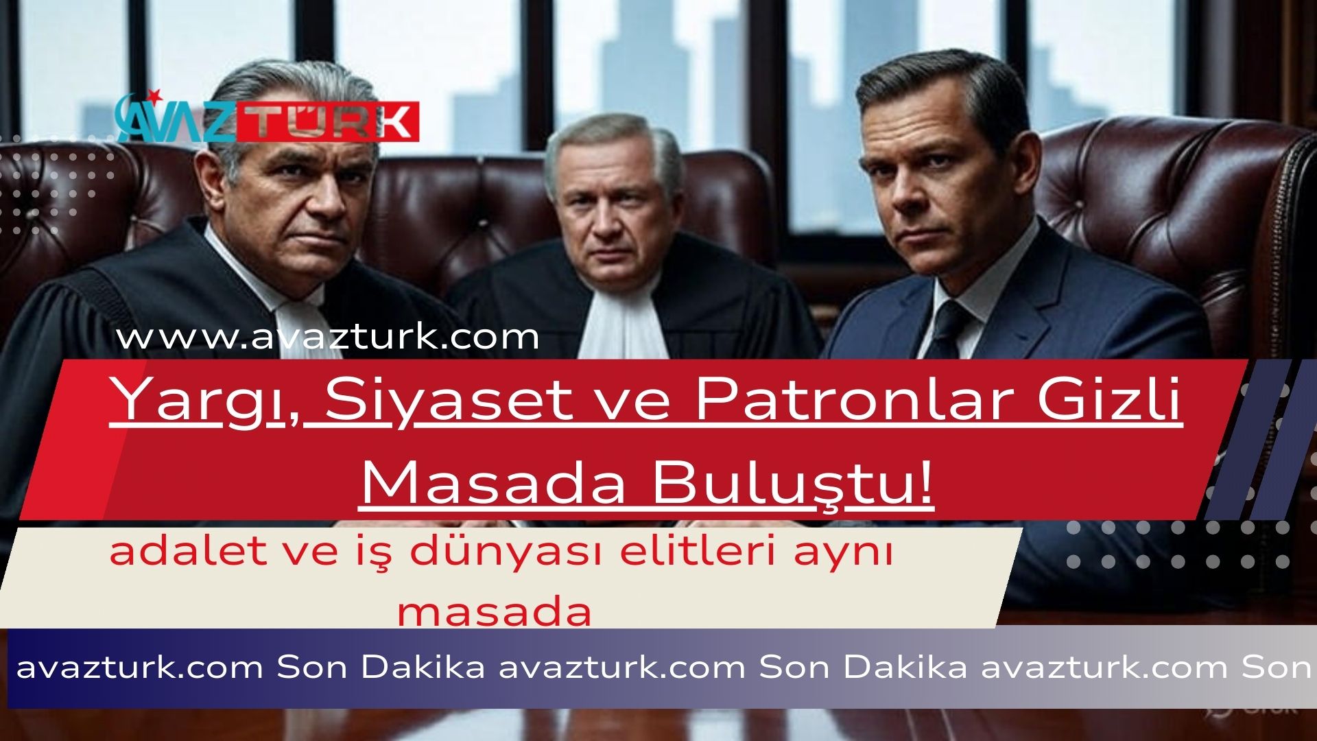 Yargı, Siyaset ve Patronlar Gizli Masada Buluştu!