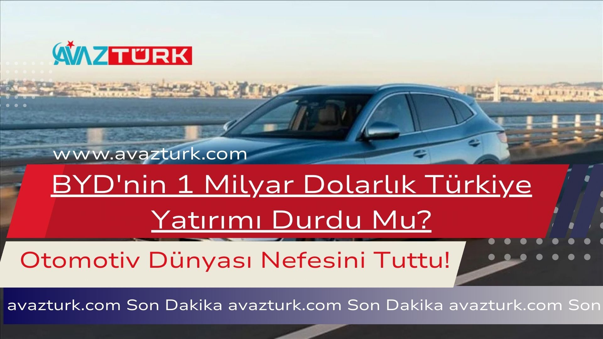 BYD'nin 1 Milyar Dolarlık Türkiye Yatırımı Durdu Mu?