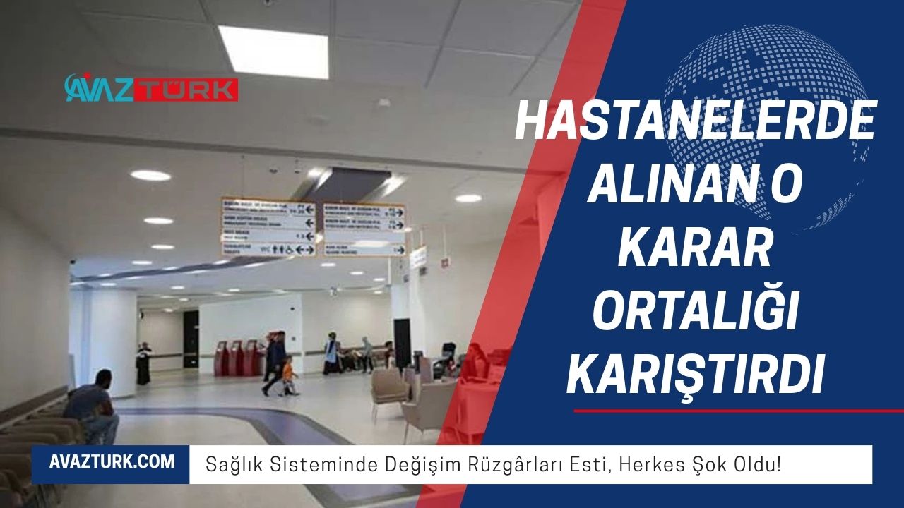 Hastanelerde Alınan O Karar Ortalığı Karıştırdı