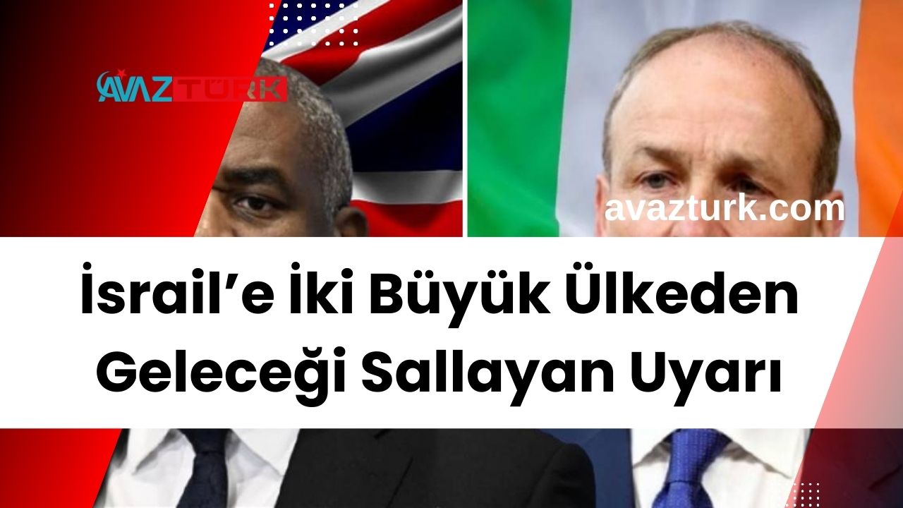 İsrail’e İki Büyük Ülkeden Geleceği Sallayan Uyarı