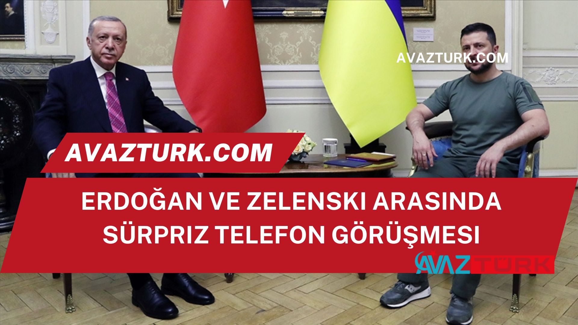 Erdoğan ve Zelenski Arasında Sürpriz Telefon Görüşmesi