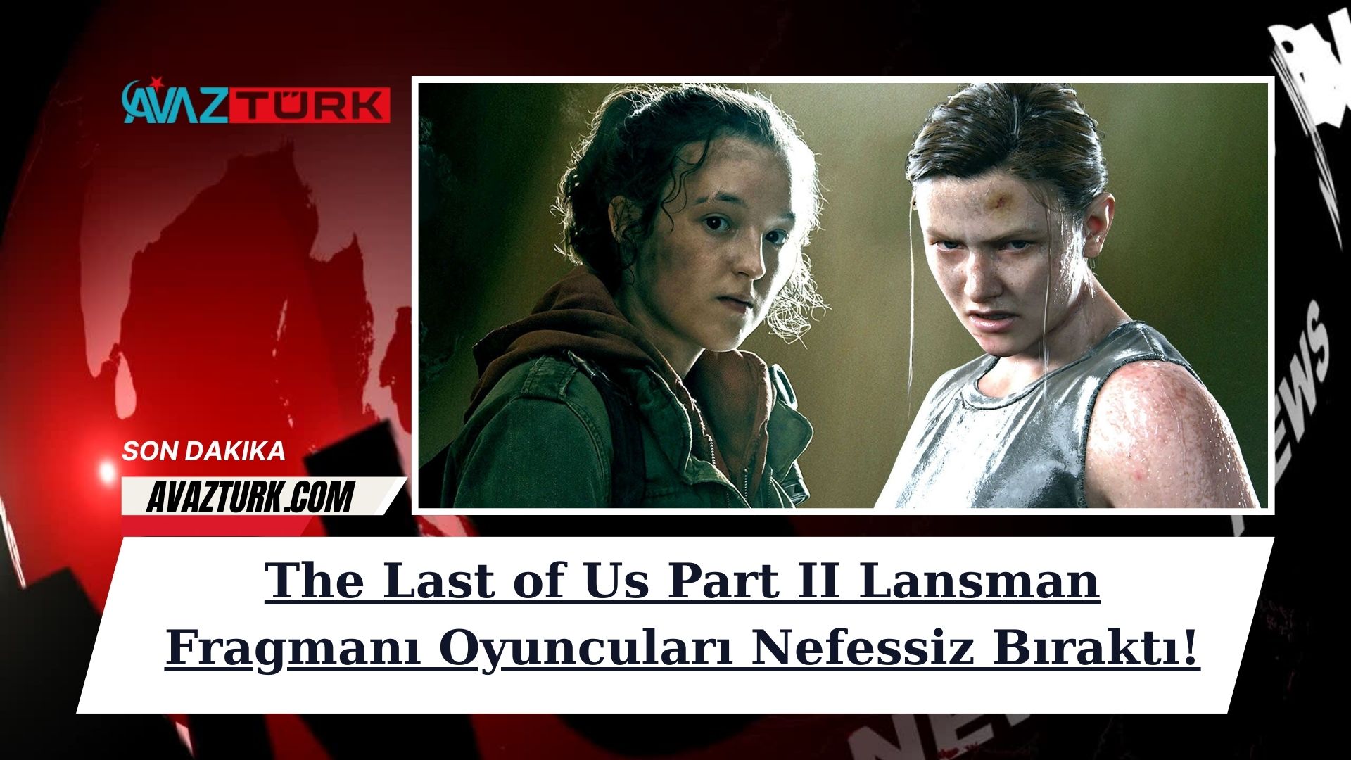 The Last of Us Part II Lansman Fragmanı Oyuncuları Nefessiz Bıraktı!