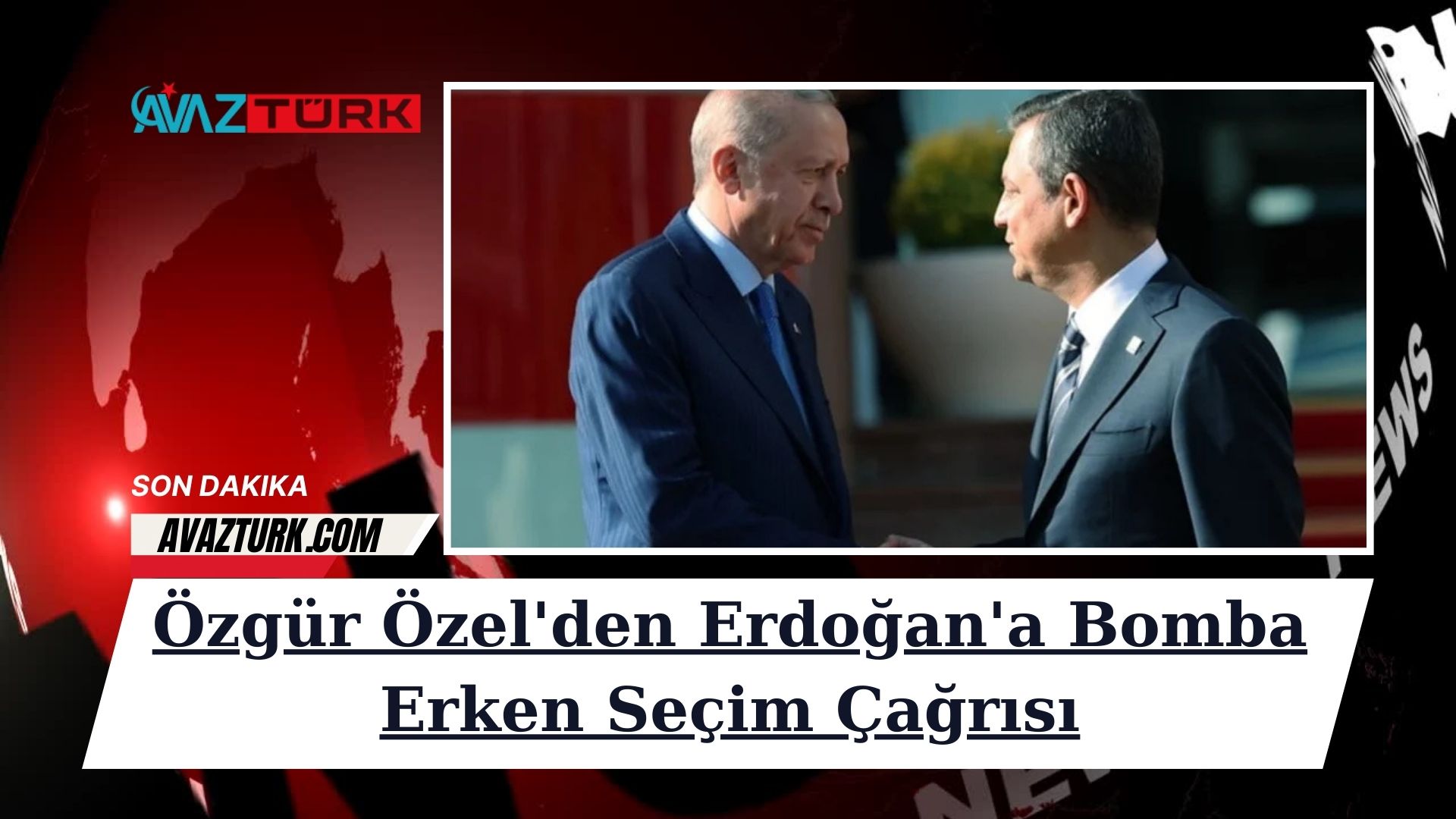 Özgür Özel'den Erdoğan'a Bomba Erken Seçim Çağrısı