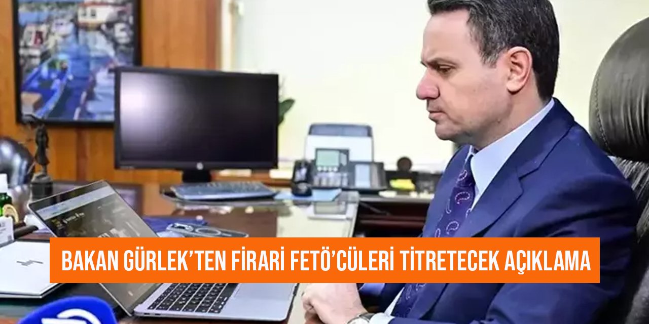 Bakan Gürlek'ten FETÖ'nün yeniden yapılanması ve firari 2 bin 707 FETÖ'cü için flaş açıklama!