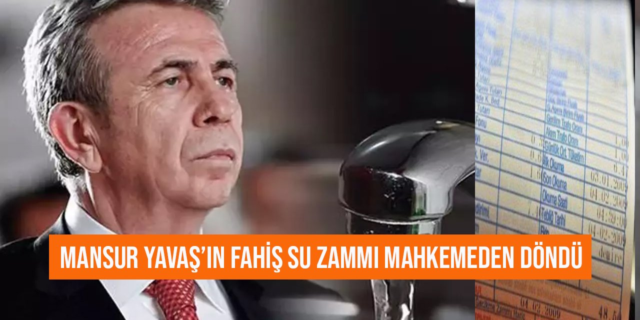Mansur Yavaş’ın ‘küresel ısınma’ kamuflajlı su zammı yargıdan döndü