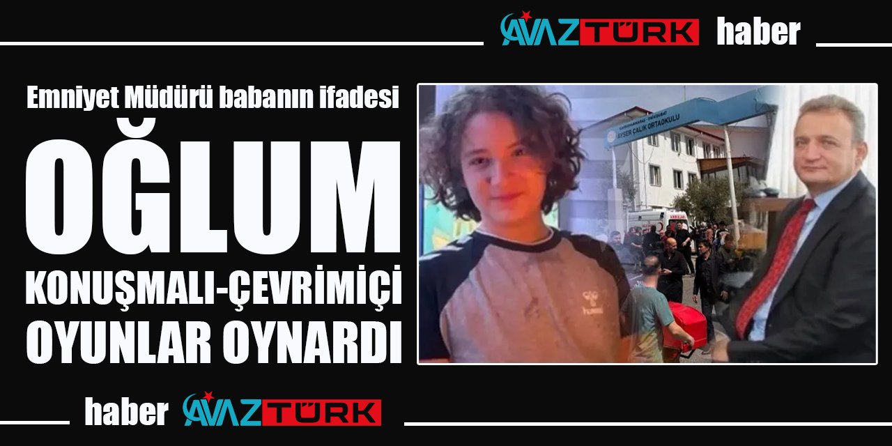 14 yaşındaki okul katliamcısının babasının ifadesi ortaya çıktı: Oğlum çevrimiçi konuşmalı oyunlar oynardı