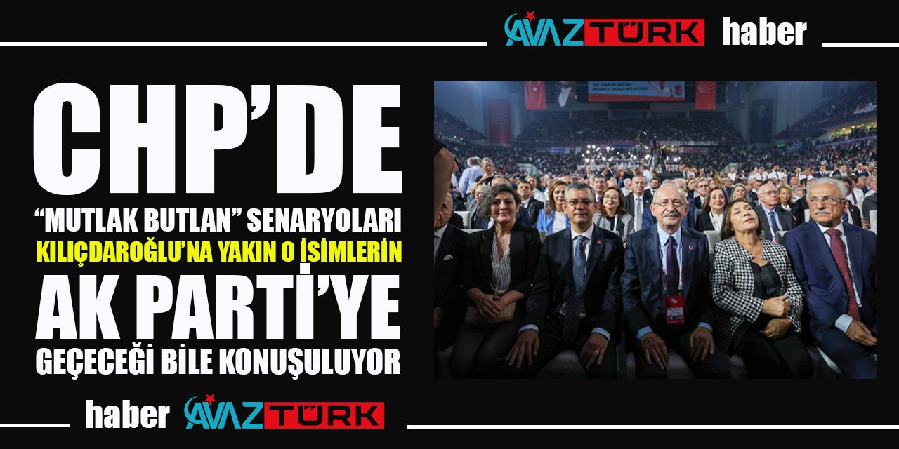 CHP'de kulislerini sallayan senaryo: Mutlak Butlan çıkmazsa en az 15 Milletvekili AK Parti'ye geçecek