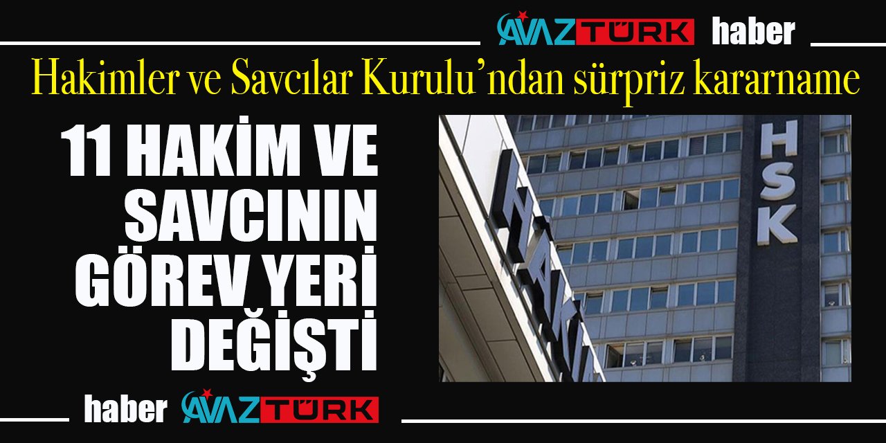 HSK’dan sürpriz kararname: 14 hakim ve savcının görevi ve görev yeri değişti