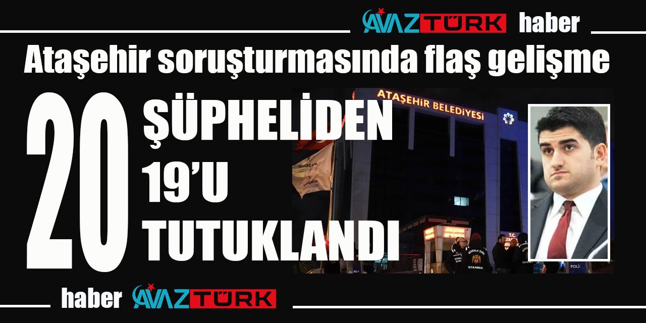 Ataşehir Belediyesi’ndeki yolsuzluk soruşturmasında 20 şüpheliden 19'u tutuklandı