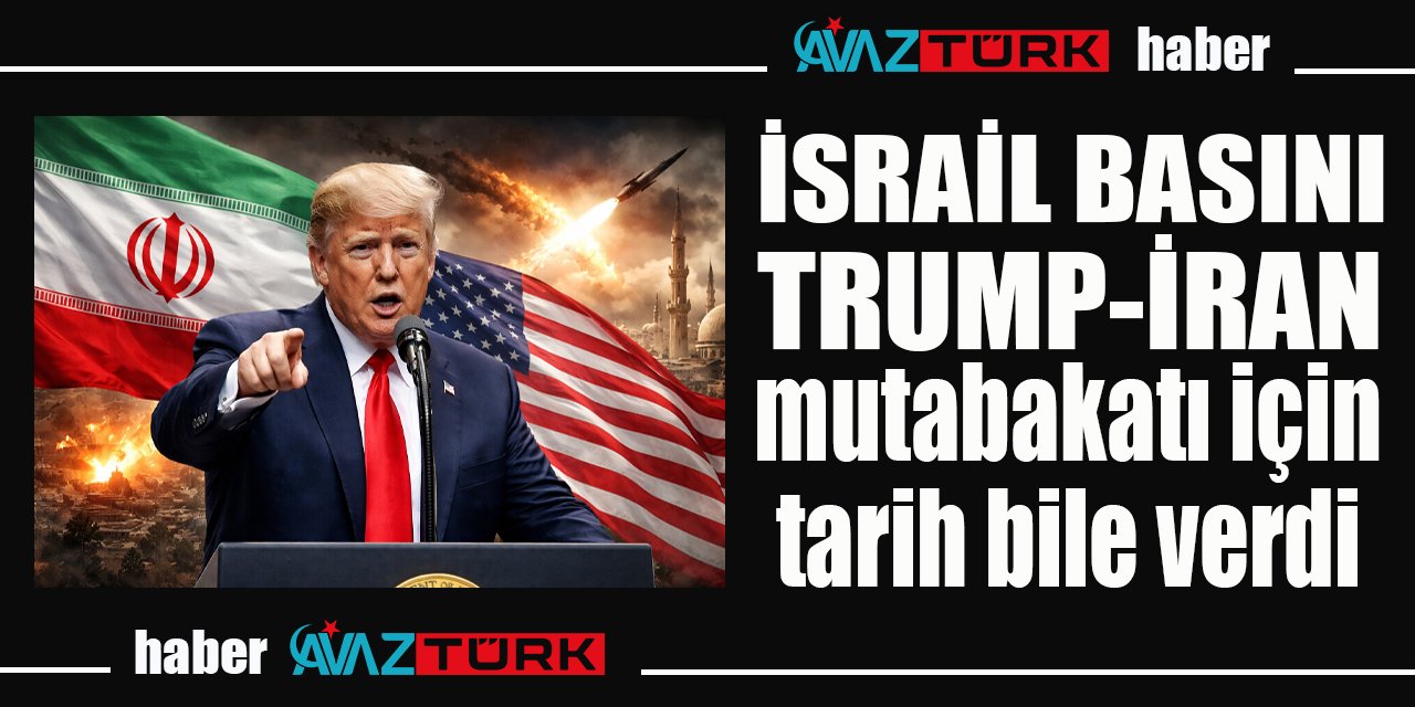 İsrail basını Trump-İran mutabakatı için tarih bile verdi
