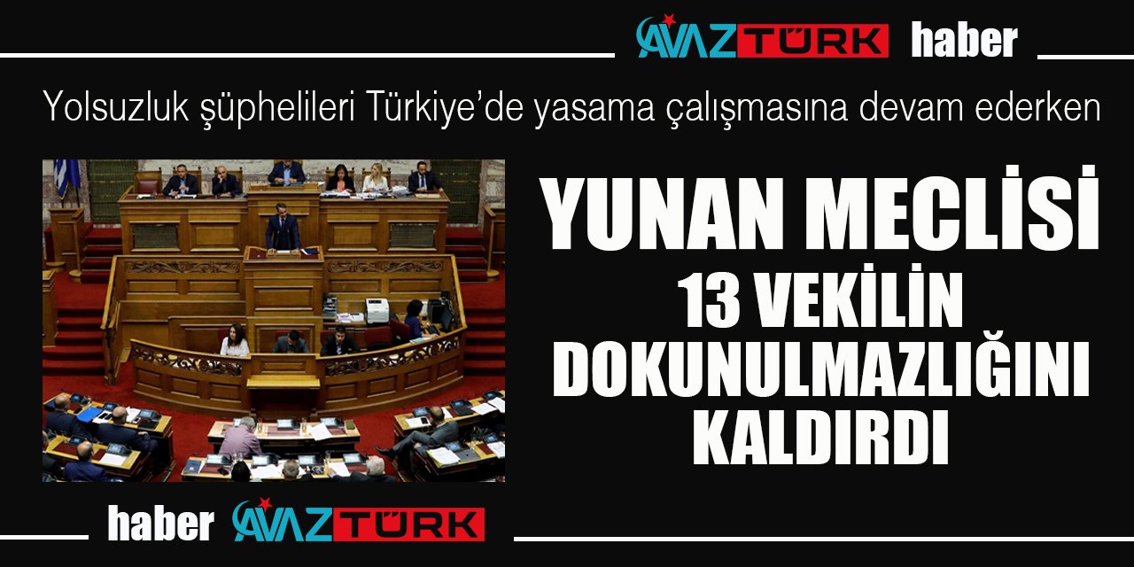 Adres Türkiye değil ama yolsuzluk şüphelisi 13 milletvekilinin dokunulmazlığı kaldırıldı!