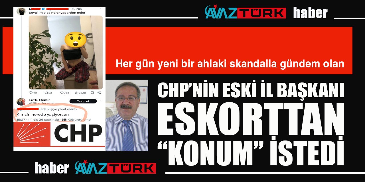 CHP eski il başkanı eskorttan ‘konum’ istedi