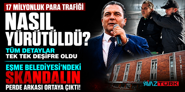 Eşme Belediyesi’ndeki Skandalın Perde Arkası Ortaya Çıktı! 17 milyonluk para trafiği nasıl yürütüldü?