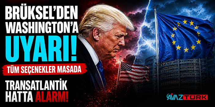 AB ile ABD Arasında Tarife Gerilimi! Brüksel’den Washington’a “Tüm Seçenekler Masada” Mesajı
