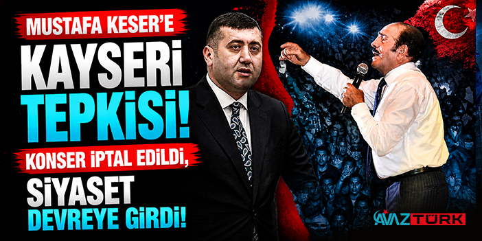 Mustafa Keser’e Kayseri Tepkisi! Konser İptal Edildi, Siyaset Devreye Girdi