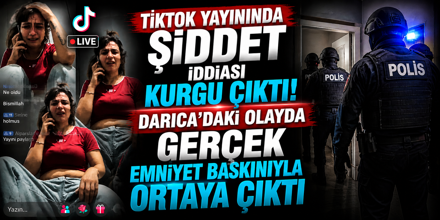 TikTok Yayınında Şiddet İddiası Kurgu Çıktı! Darıca’daki Olayda Gerçek Emniyet Baskınıyla Ortaya Çıktı