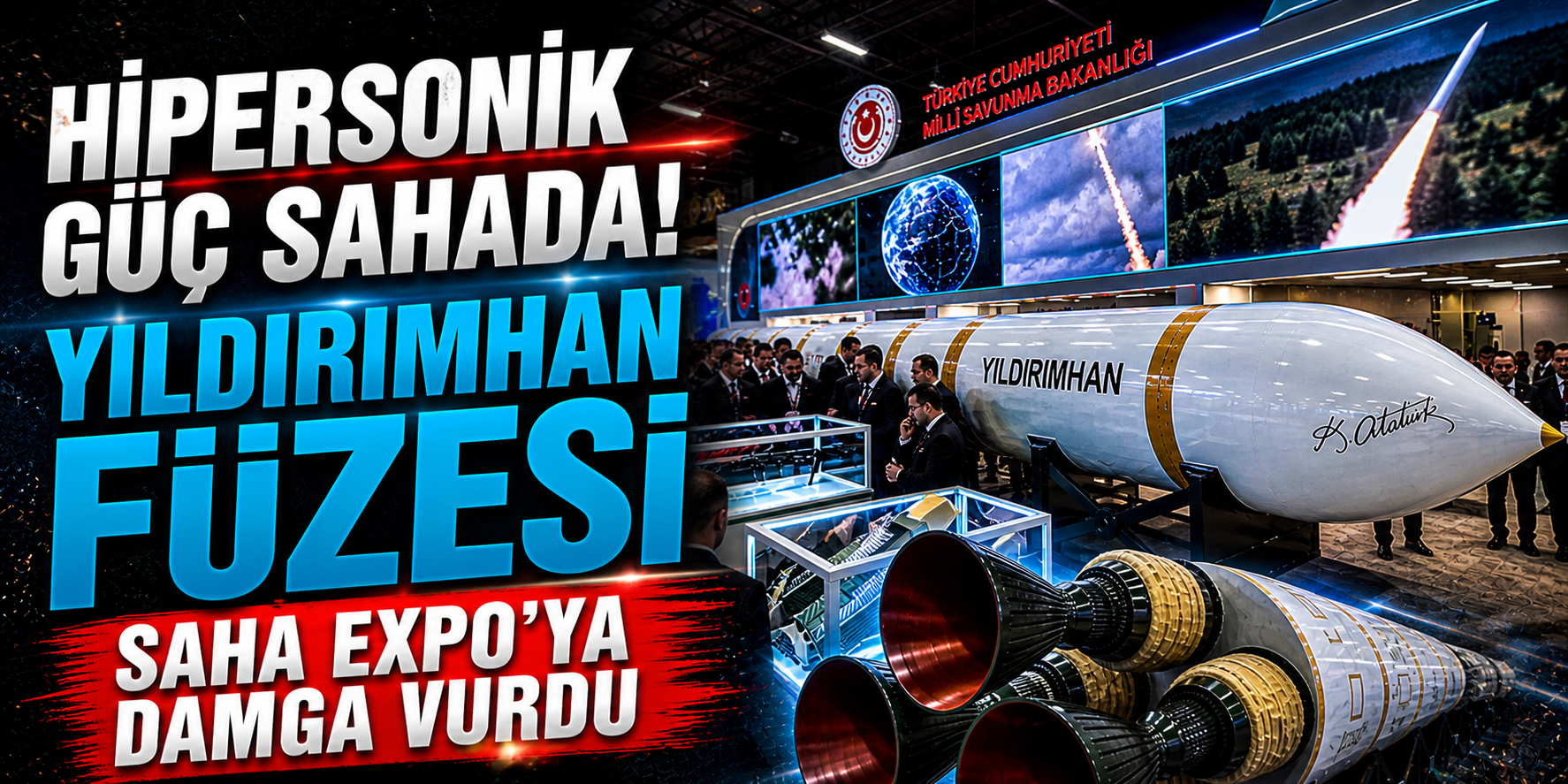 Hipersonik Güç Sahada! Yıldırımhan Füzesi SAHA Expo’ya Damga Vurdu