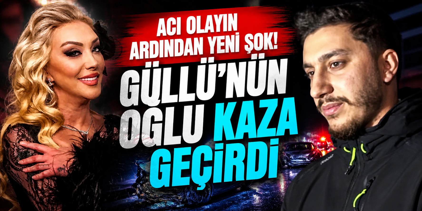 Acı Olayın Ardından Yeni Şok! Güllü’nün Oğlu Kaza Geçirdi