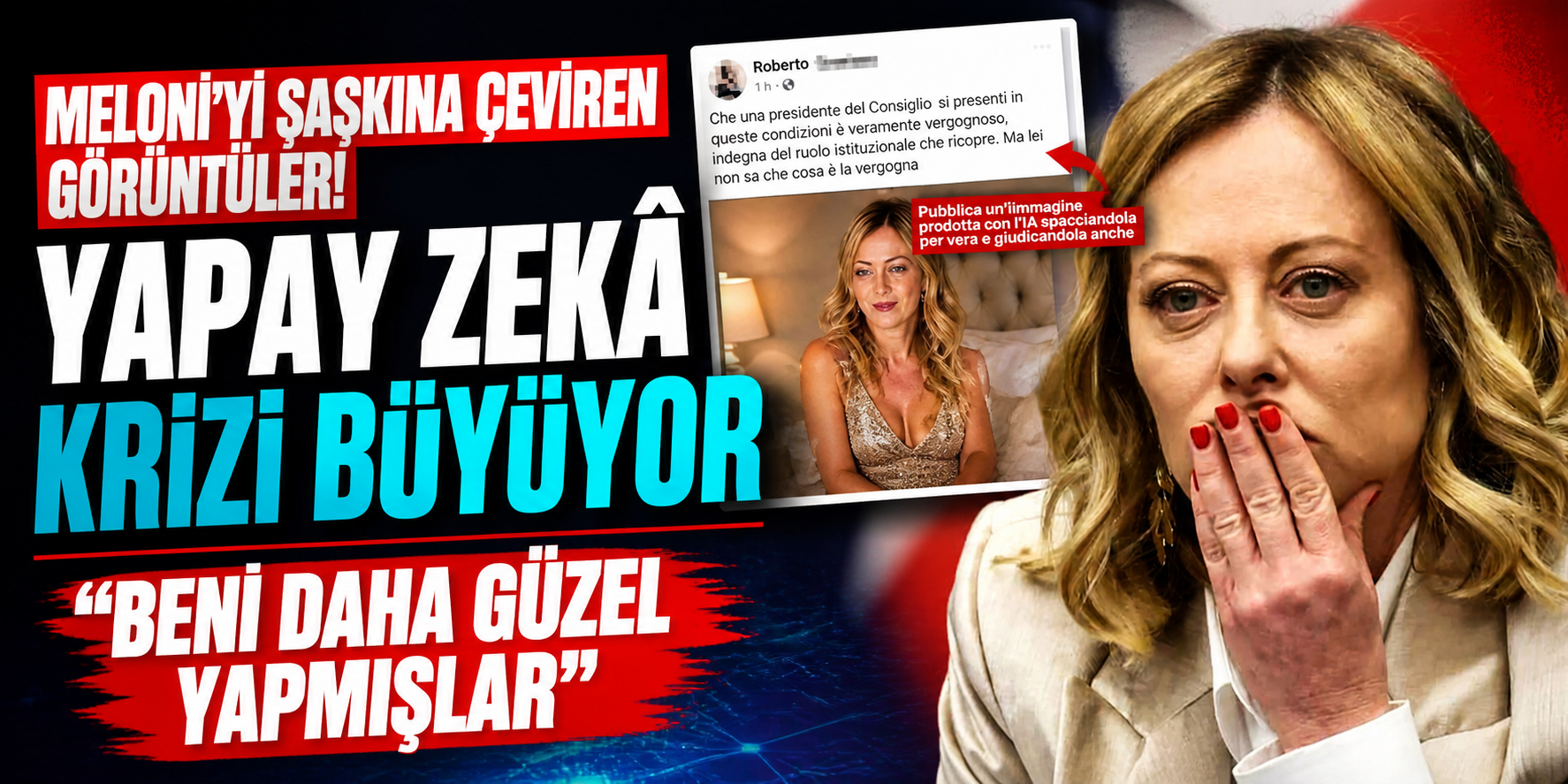 Meloni’yi Şaşkına Çeviren Görüntüler! Yapay Zekâ Krizi Büyüyor