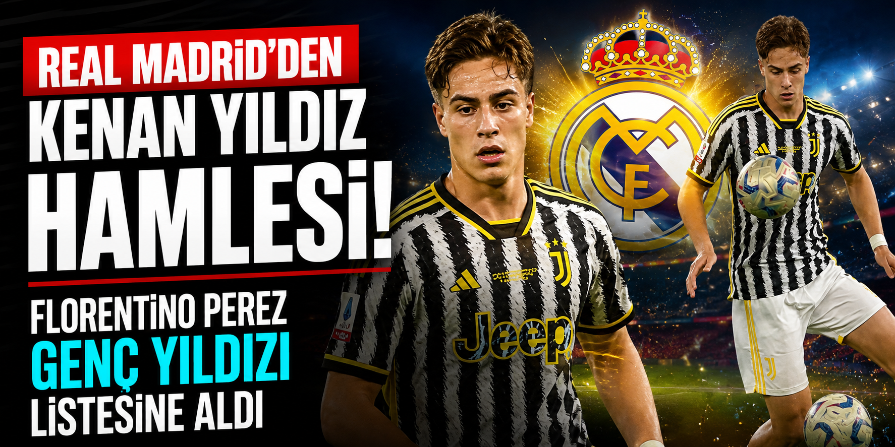 Real Madrid’den Kenan Yıldız Hamlesi İddiası! Florentino Perez Genç Yıldızı Listesine Aldı