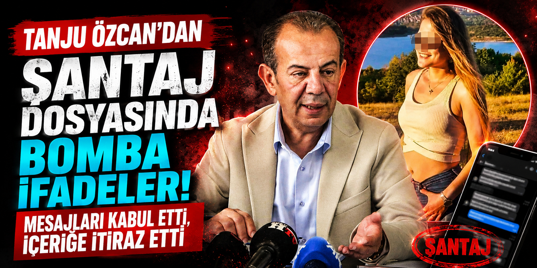 Tanju Özcan’dan Şantaj Dosyasında Bomba İfadeler: Mesajları Kabul Etti, İçeriğe İtiraz Etti