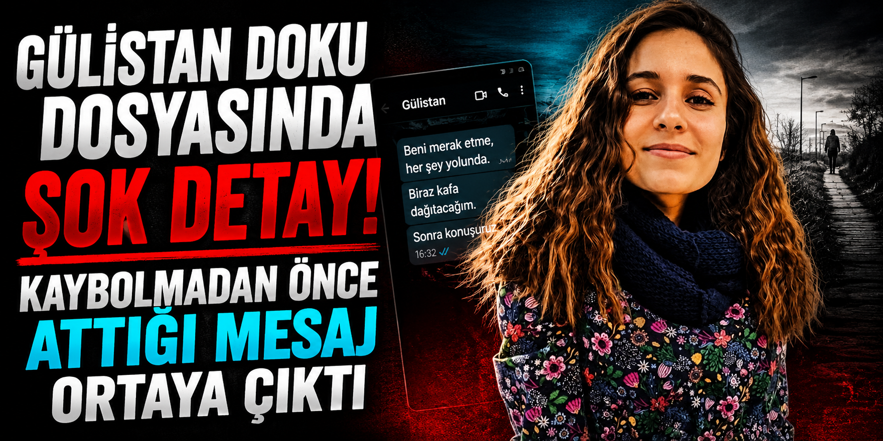 Gülistan Doku Dosyasında Şok Detay! Kaybolmadan Önce Attığı Mesaj Ortaya Çıktı