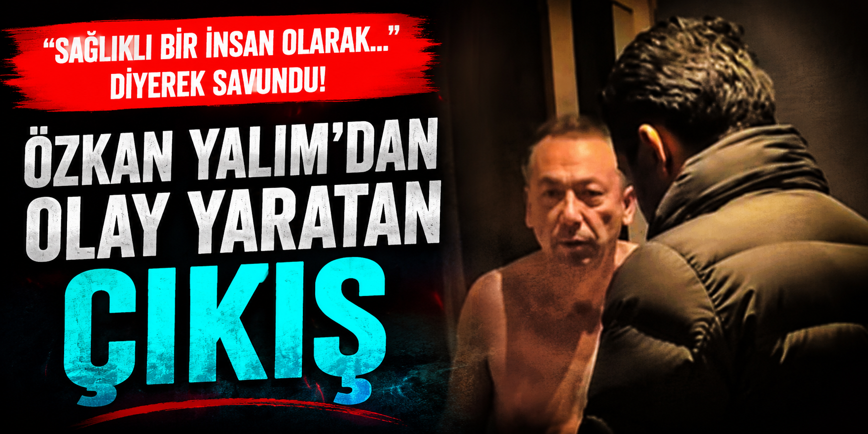 Tutuklanan Özkan Yalım’dan Çok Konuşulacak Açıklama! “Kız Arkadaşlarım Oldu”