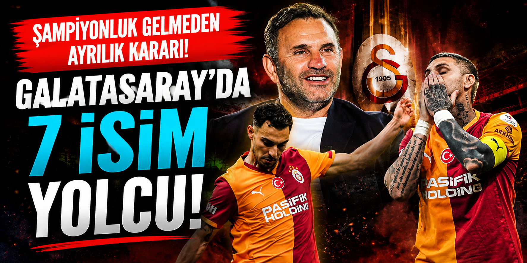 Şampiyonluk Gelmeden Ayrılık Kararı! Galatasaray’da 7 İsim Yolcu