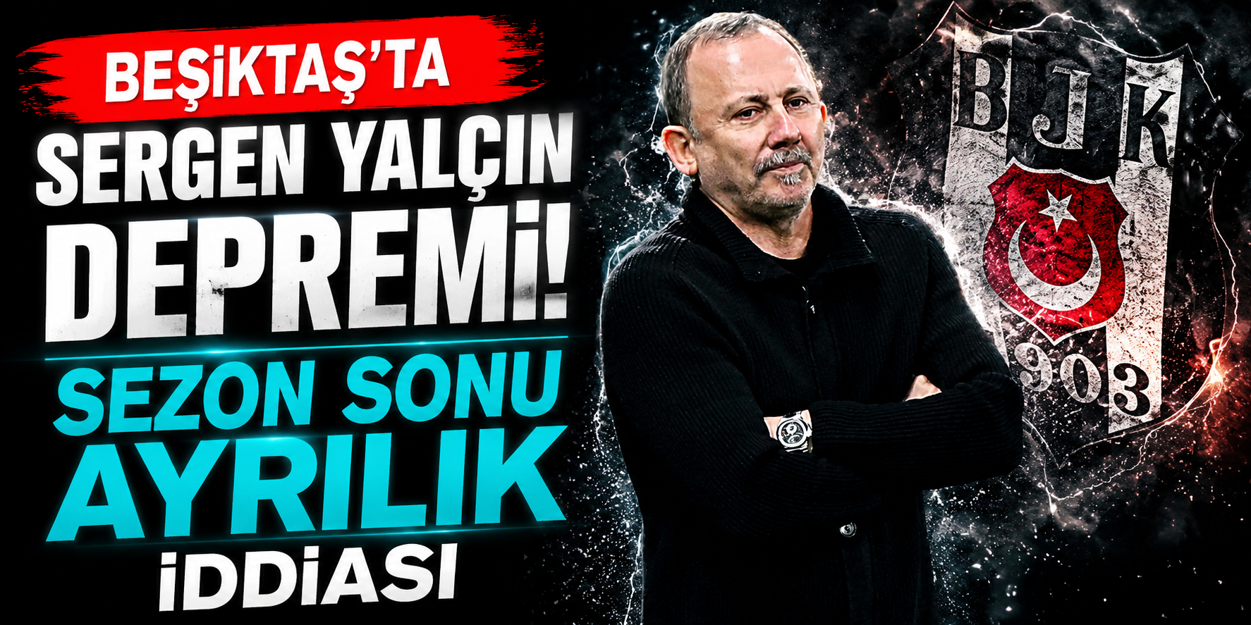 Beşiktaş’ta Sergen Yalçın Depremi! Sezon Sonu Ayrılık İddiası