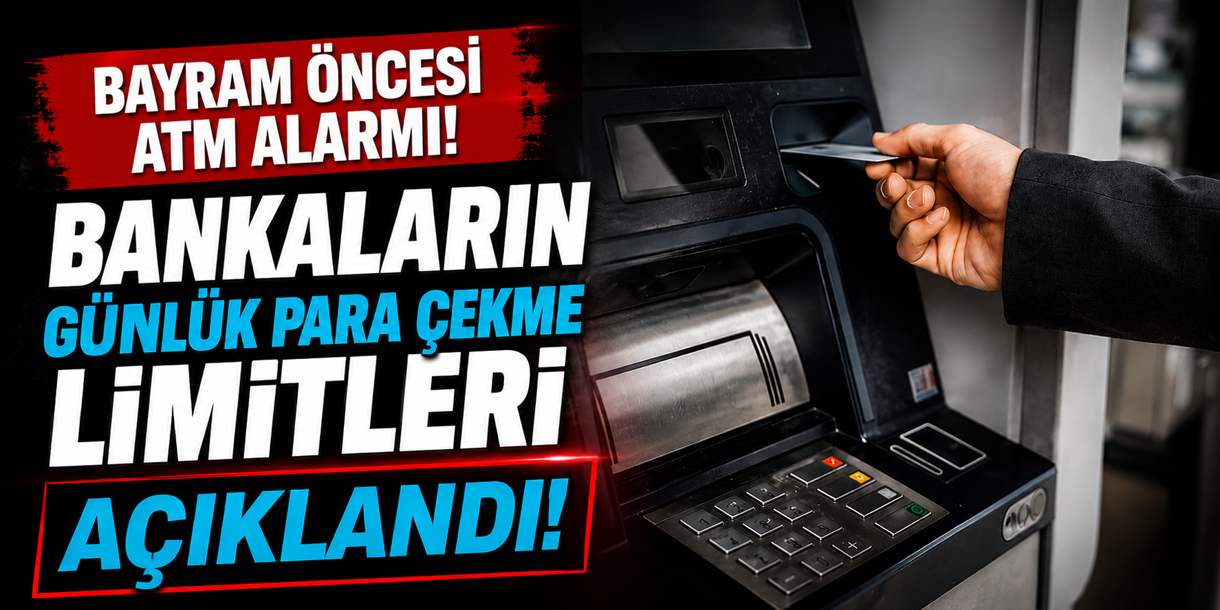 Bayram Öncesi ATM Alarmı! Bankaların Günlük Para Çekme Limitleri Açıklandı