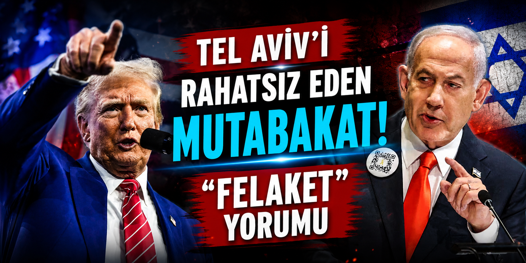 Tel Aviv’i Rahatsız Eden Mutabakat! “Felaket” Yorumu