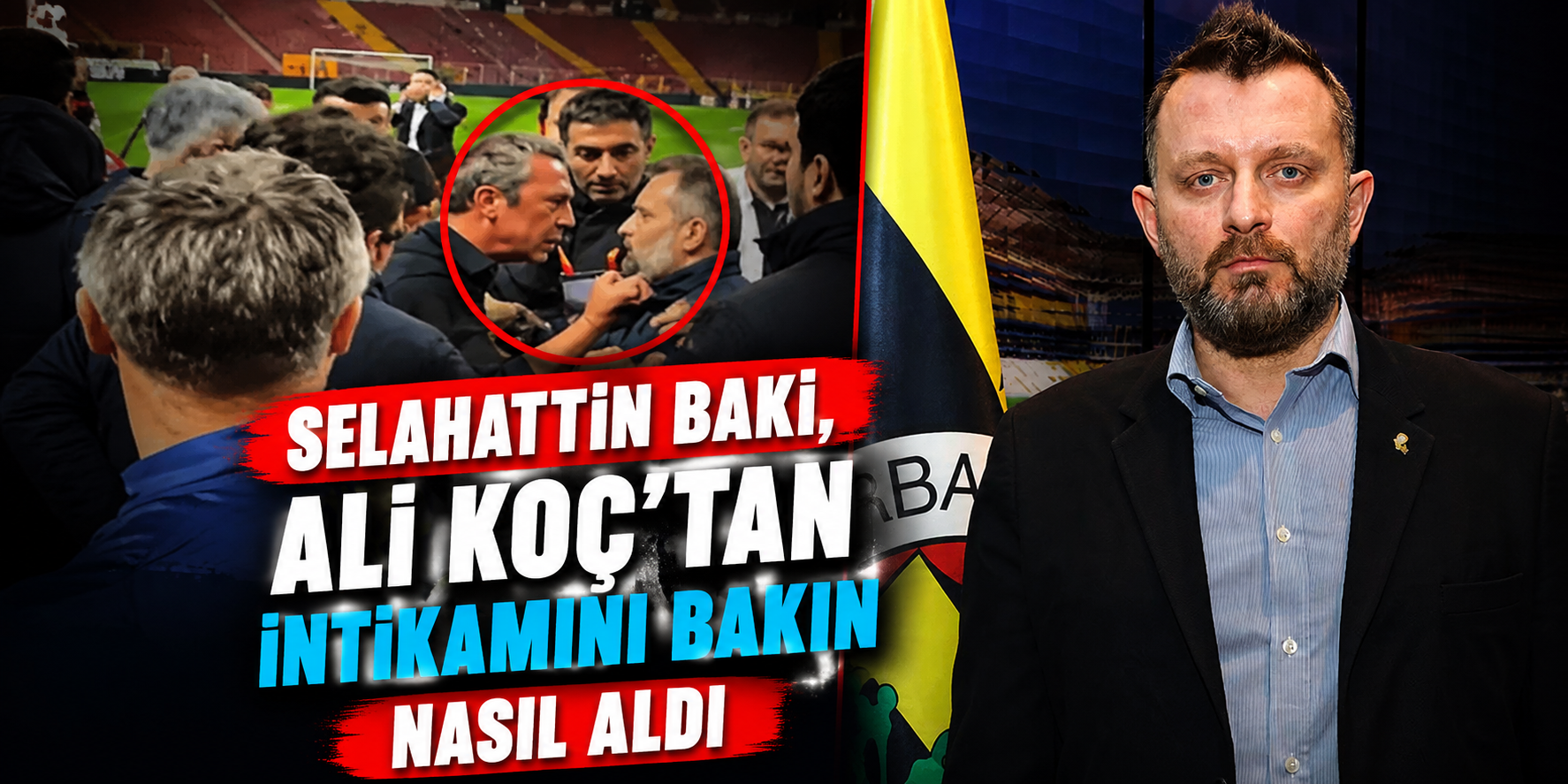 Aziz Yıldırım’dan Sürpriz Hamle İddiası: Selahattin Baki ve Ozan Balaban Listeye mi Giriyor?