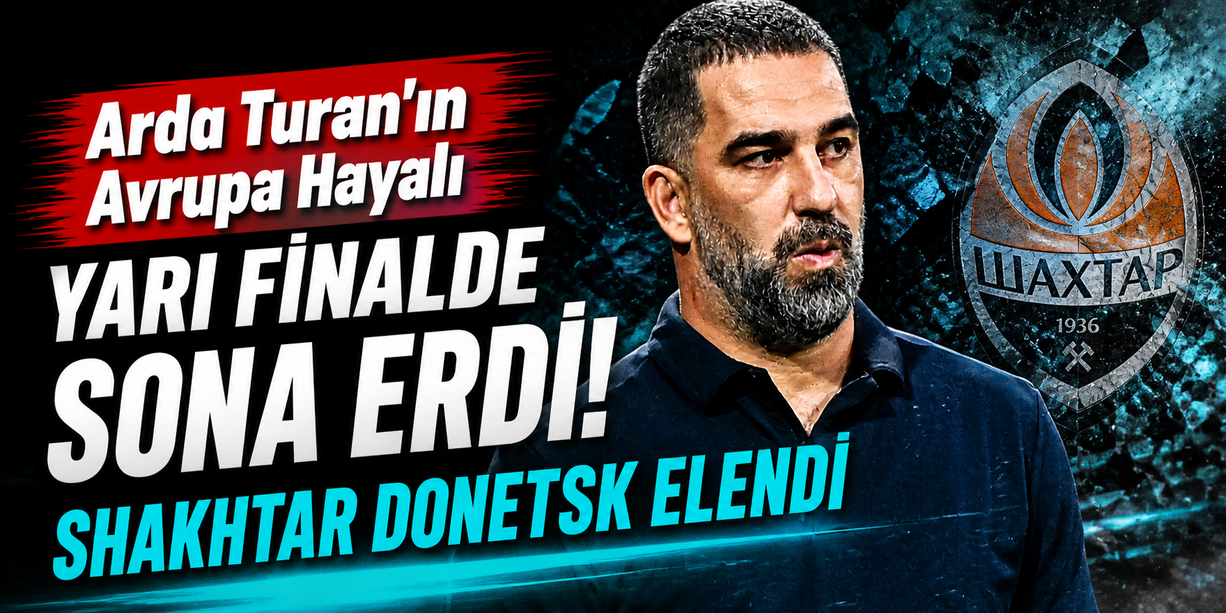 Arda Turan’ın Avrupa Hayali Yarı Finalde Sona Erdi! Shakhtar Donetsk Elendi