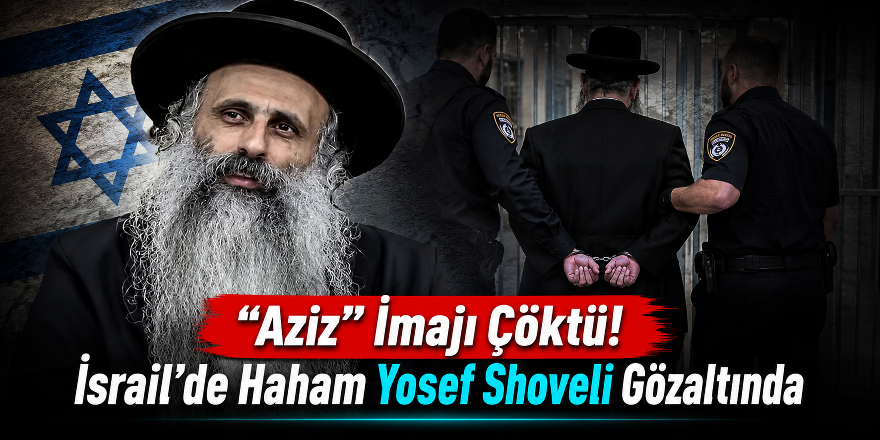 “Aziz” İmajı Çöktü! İsrail’de Haham Yosef Shoveli Gözaltında