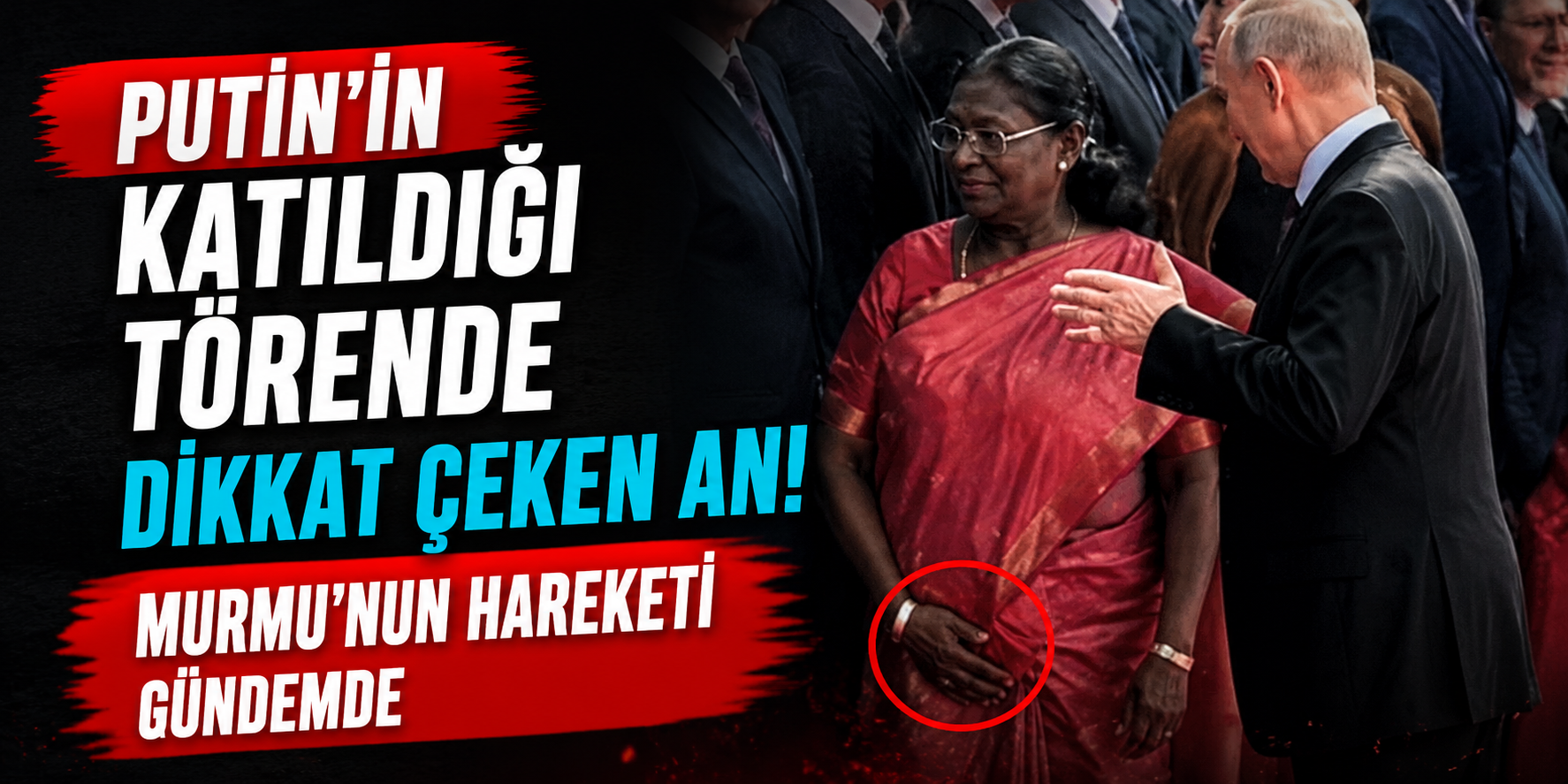 Putin’in Katıldığı Törende Dikkat Çeken An! Murmu’nun Hareketi Gündemde