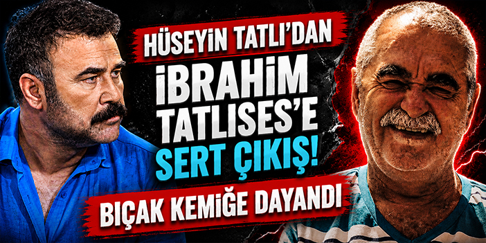 Hüseyin Tatlı’dan İbrahim Tatlıses’e Sert Çıkış: “Bıçak Kemiğe Dayandı”
