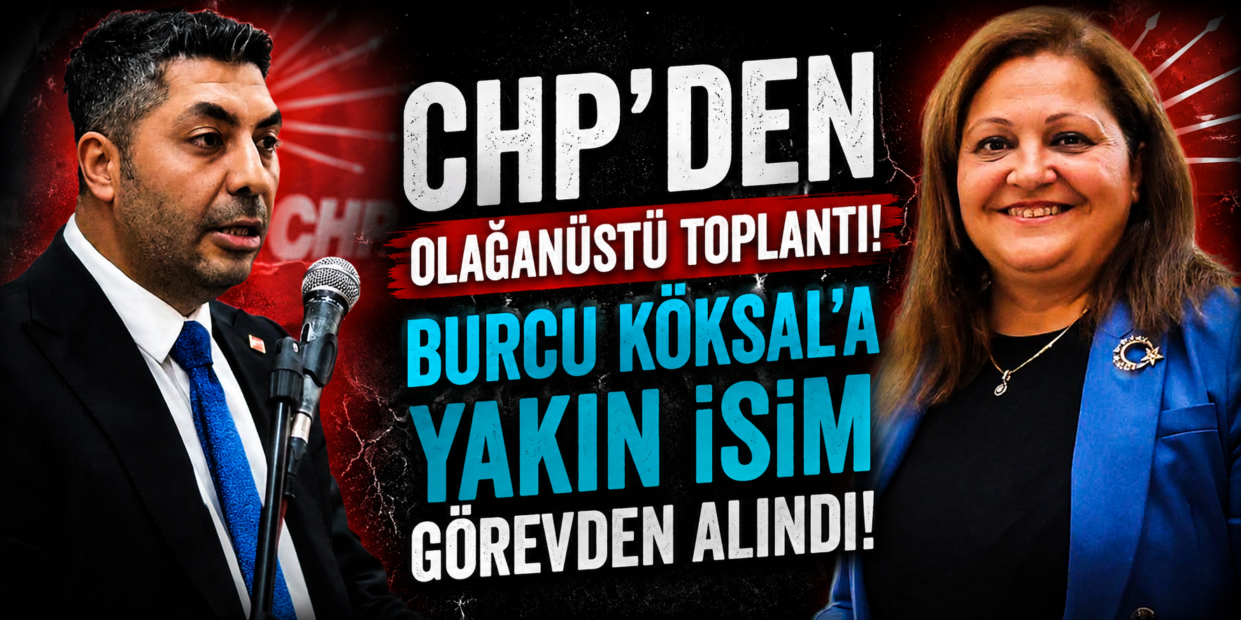 Köksal Kararı Sonrası CHP’de Tasfiye Mi? Dikkat Çeken Görevden Alma