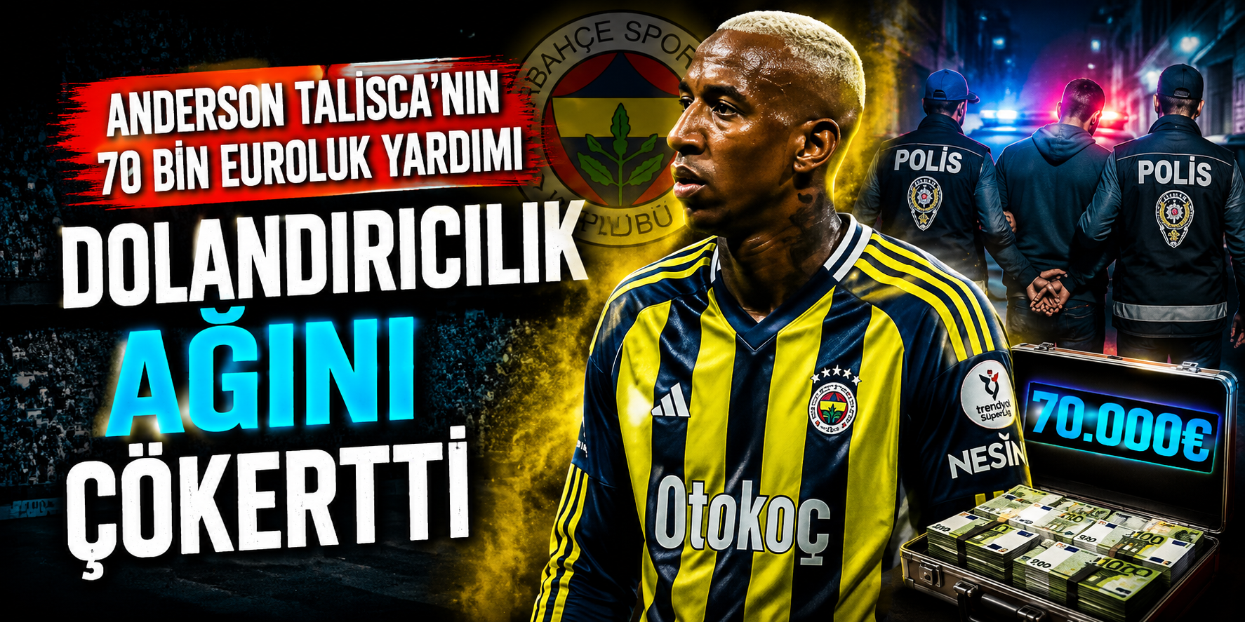 Anderson Talisca’nın 70 Bin Euroluk Yardımı Dolandırıcılık Ağını Çökertti