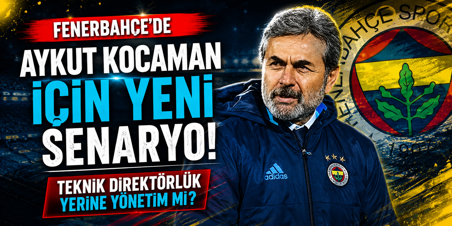 Fenerbahçe’de Aykut Kocaman İçin Yeni Senaryo: Teknik Direktörlük Yerine Yönetim Mi?