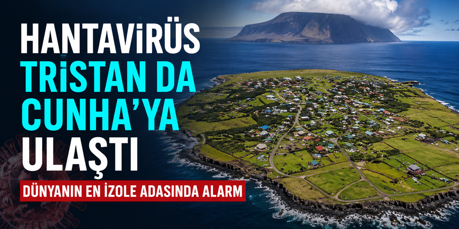 Hantavirüs Tristan da Cunha’ya Ulaştı: Dünyanın En İzole Adasında Alarm