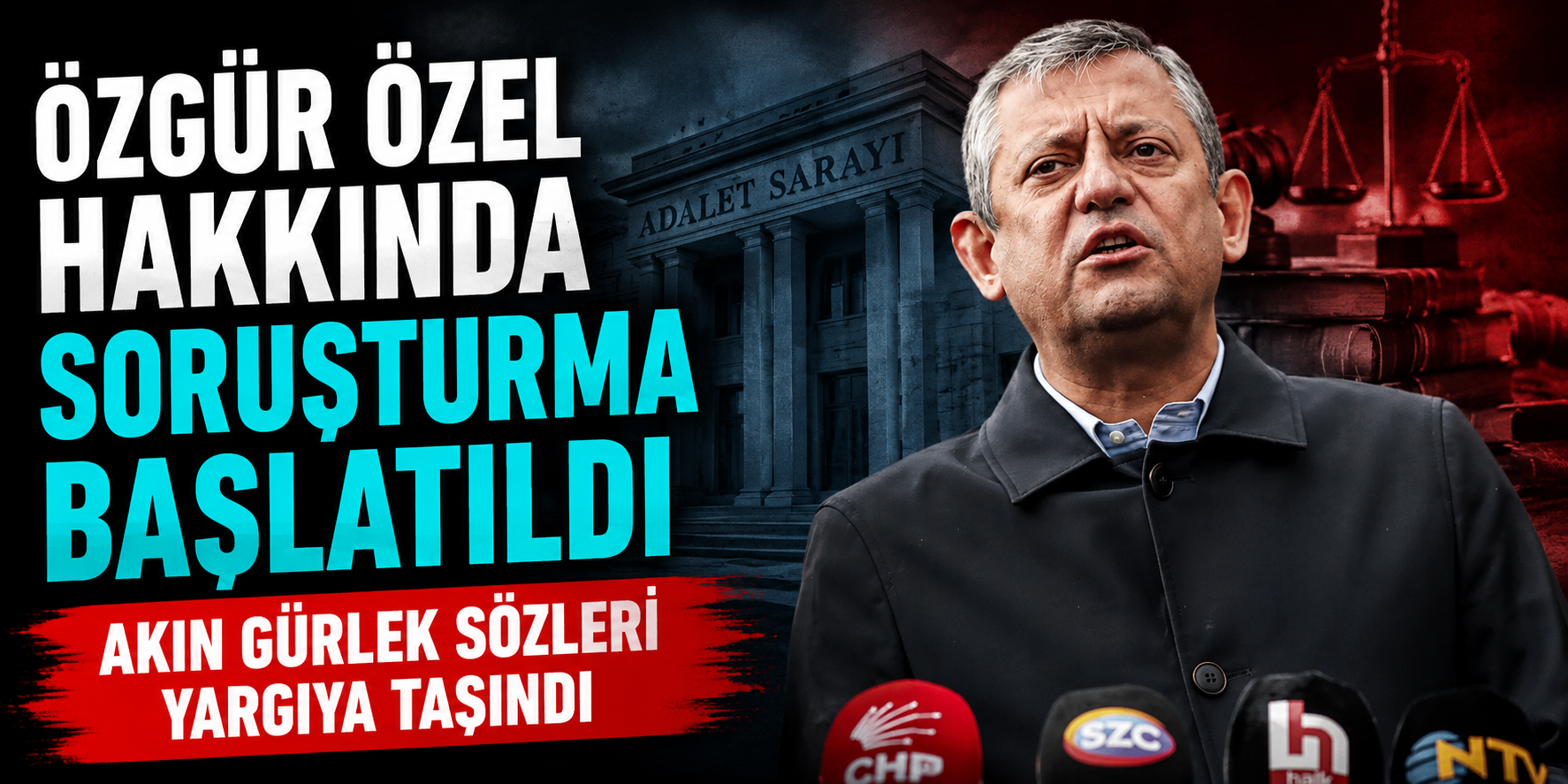 Özgür Özel Hakkında Soruşturma Başlatıldı: Akın Gürlek Sözleri Yargıya Taşındı