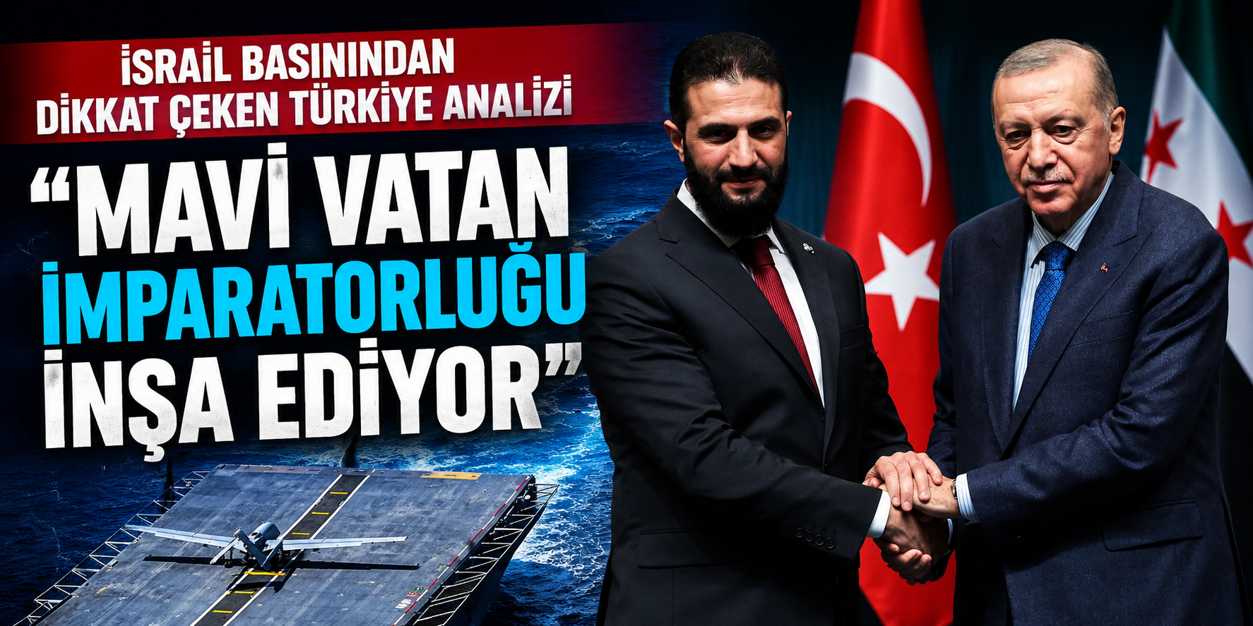 İsrail Basınından Dikkat Çeken Türkiye Analizi: “Mavi Vatan İmparatorluğu İnşa Ediyor”