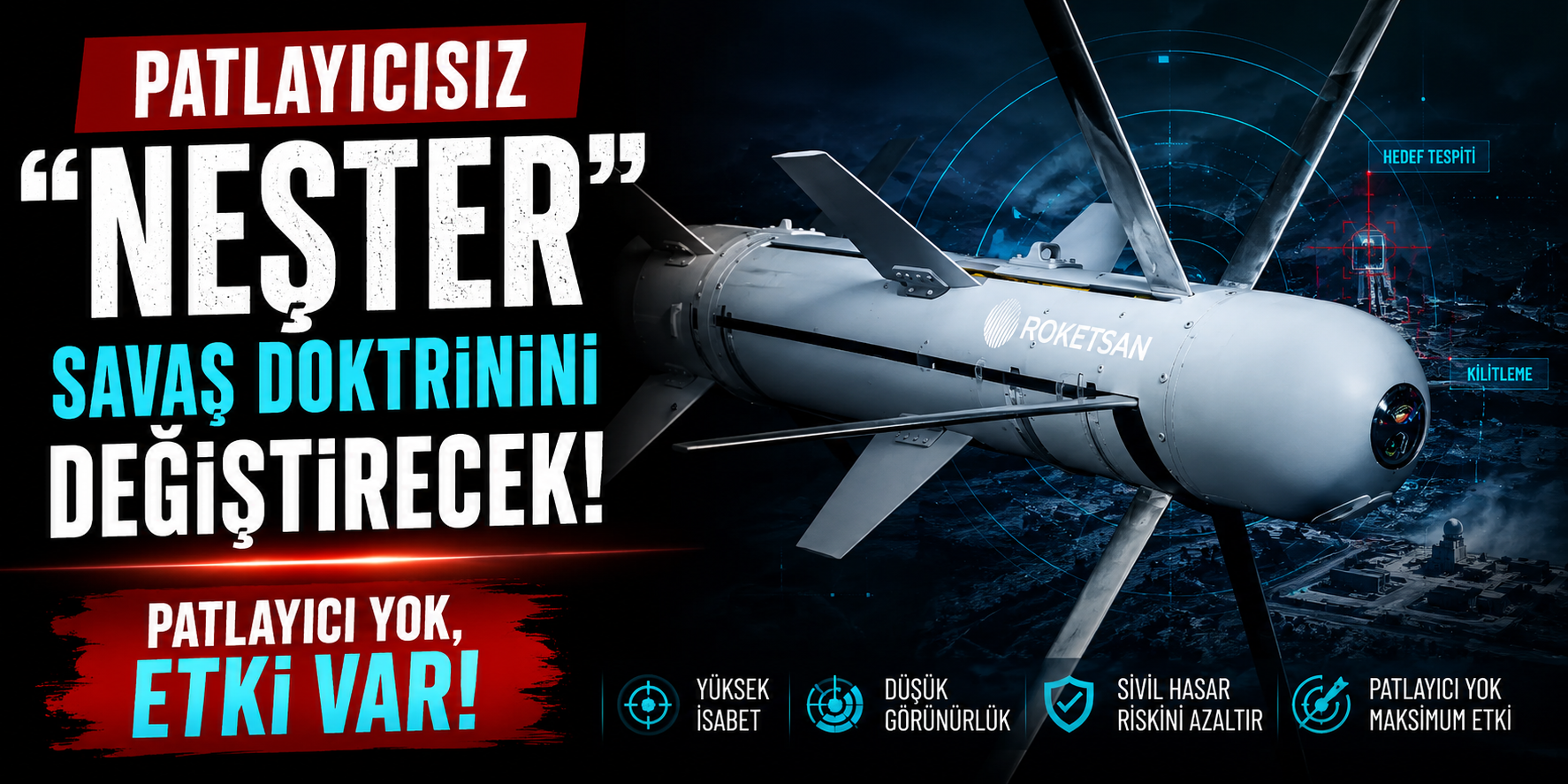Patlayıcısız “NEŞTER” Savaş Doktrinini Değiştirecek! Patlayıcı Yok, Etki Var!