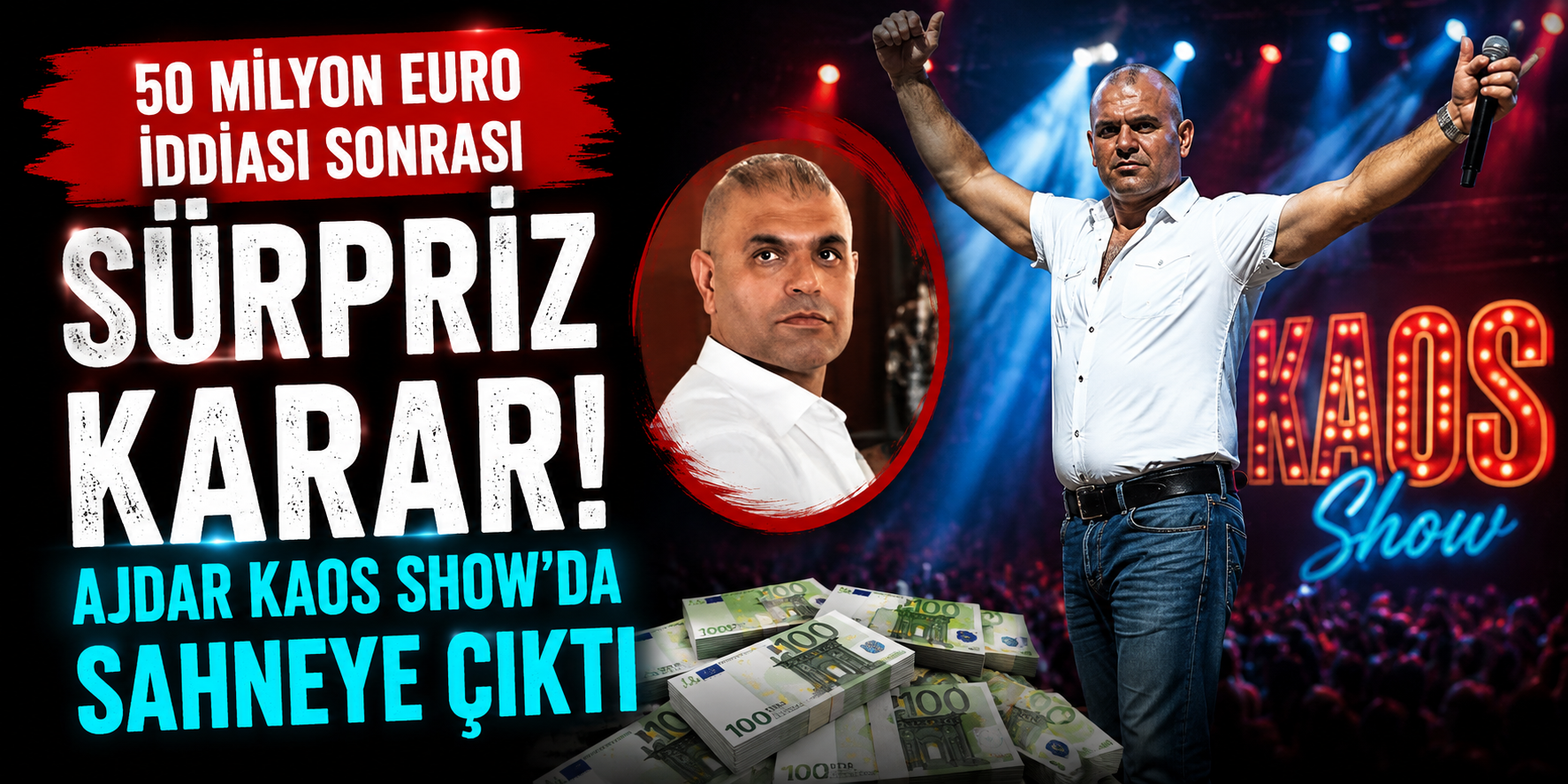 50 Milyon Euro İddiası Sonrası Sürpriz Karar! Ajdar Kaos Show’da Sahneye Çıktı