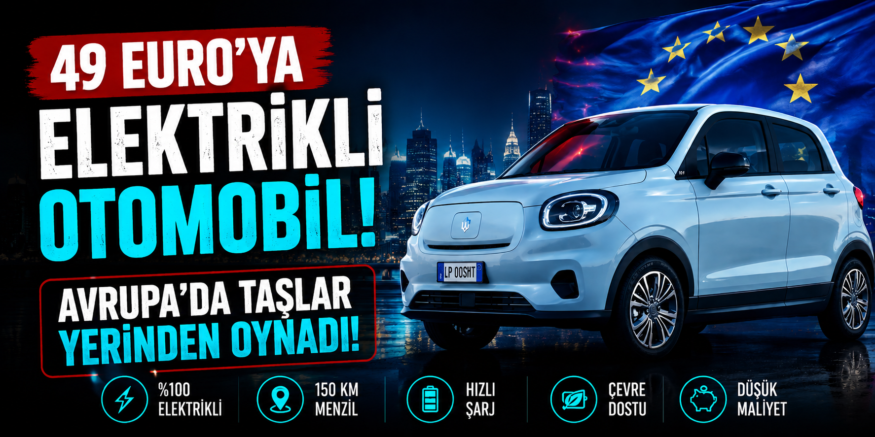 49 Euro’ya Elektrikli Otomobil! Avrupa’da Taşlar Yerinden Oynadı