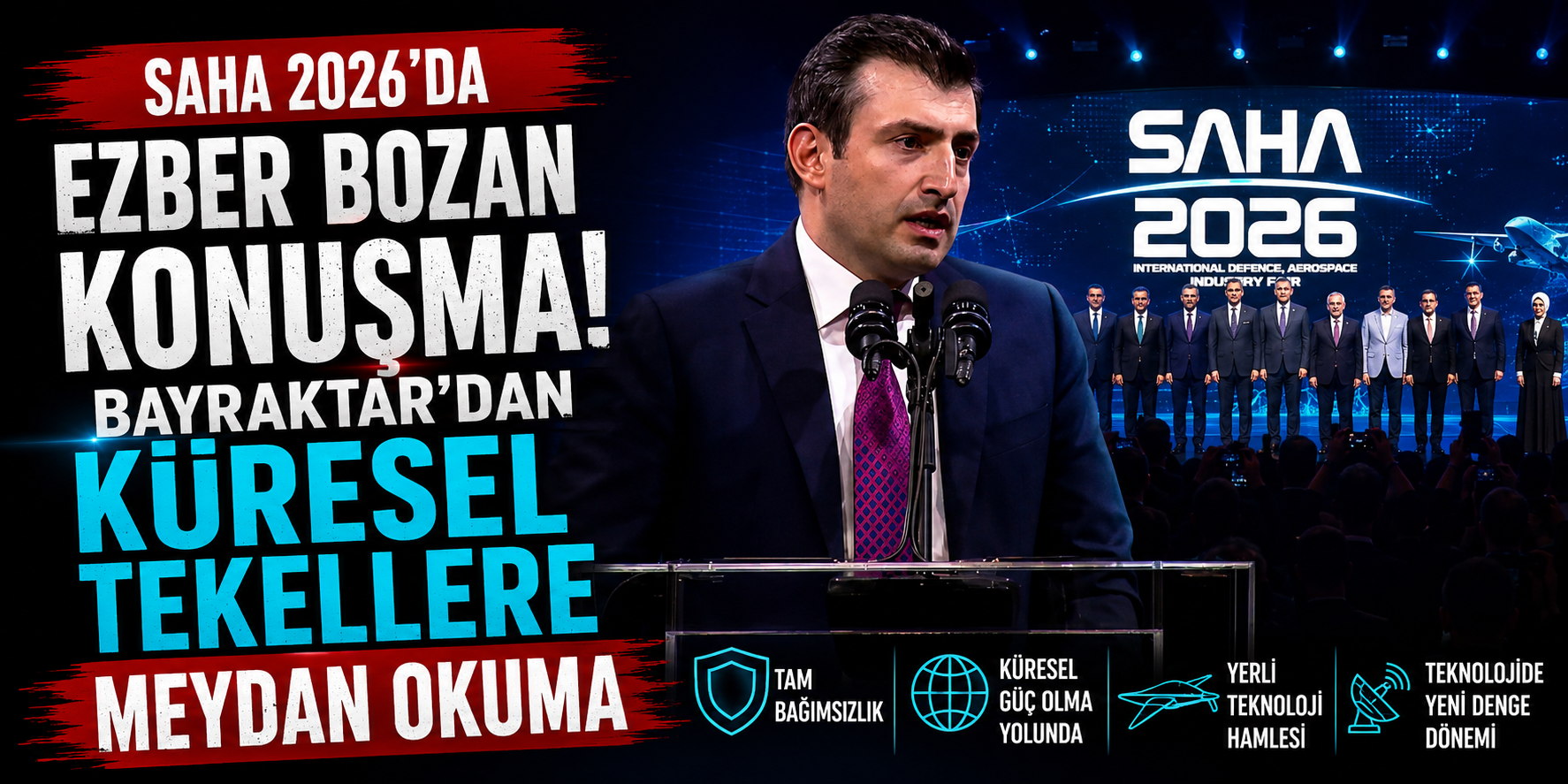 SAHA 2026’da Ezber Bozan Konuşma! Bayraktar’dan Küresel Tekellere Meydan Okuma