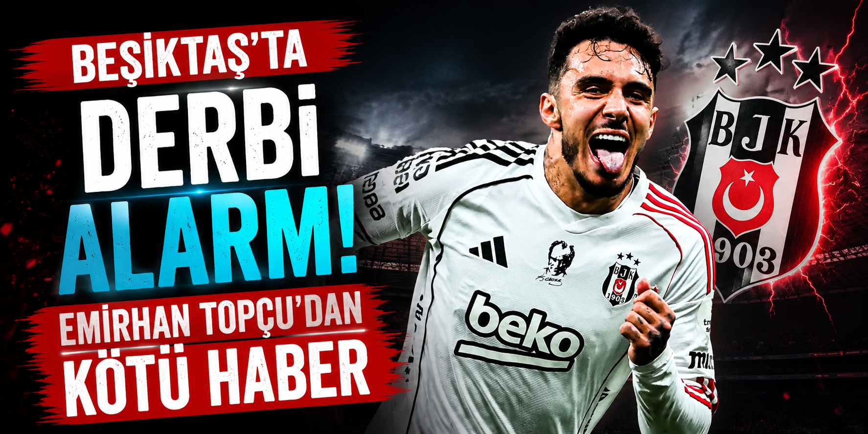 Beşiktaş’ta Derbi Alarmı! Emirhan Topçu’dan Kötü Haber Geldi