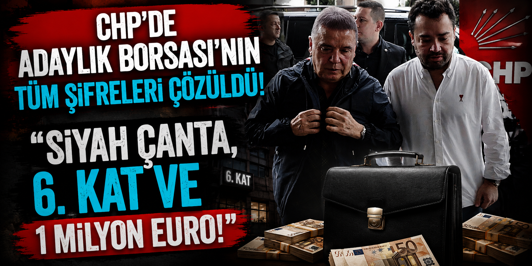 CHP’de adaylık borsası’nın tüm şifreleri çözüldü!  "Siyah çanta, 6. Kat ve 1 milyon euro!"