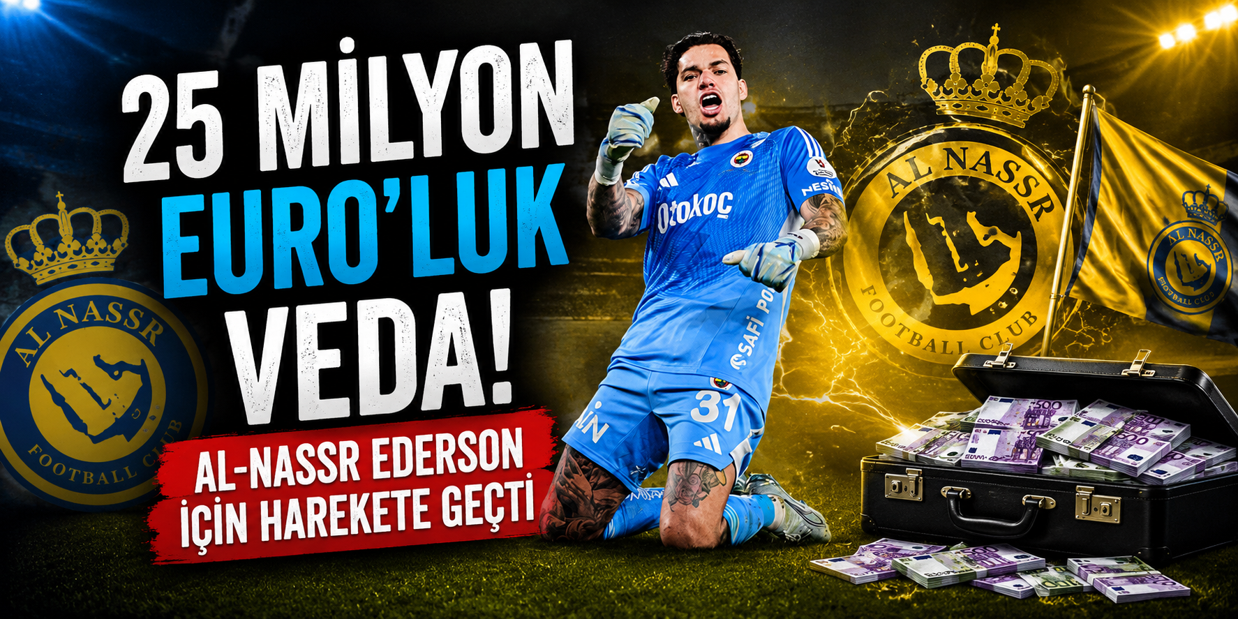 25 Milyon Euro’luk Veda! Al-Nassr Ederson İçin Harekete Geçti