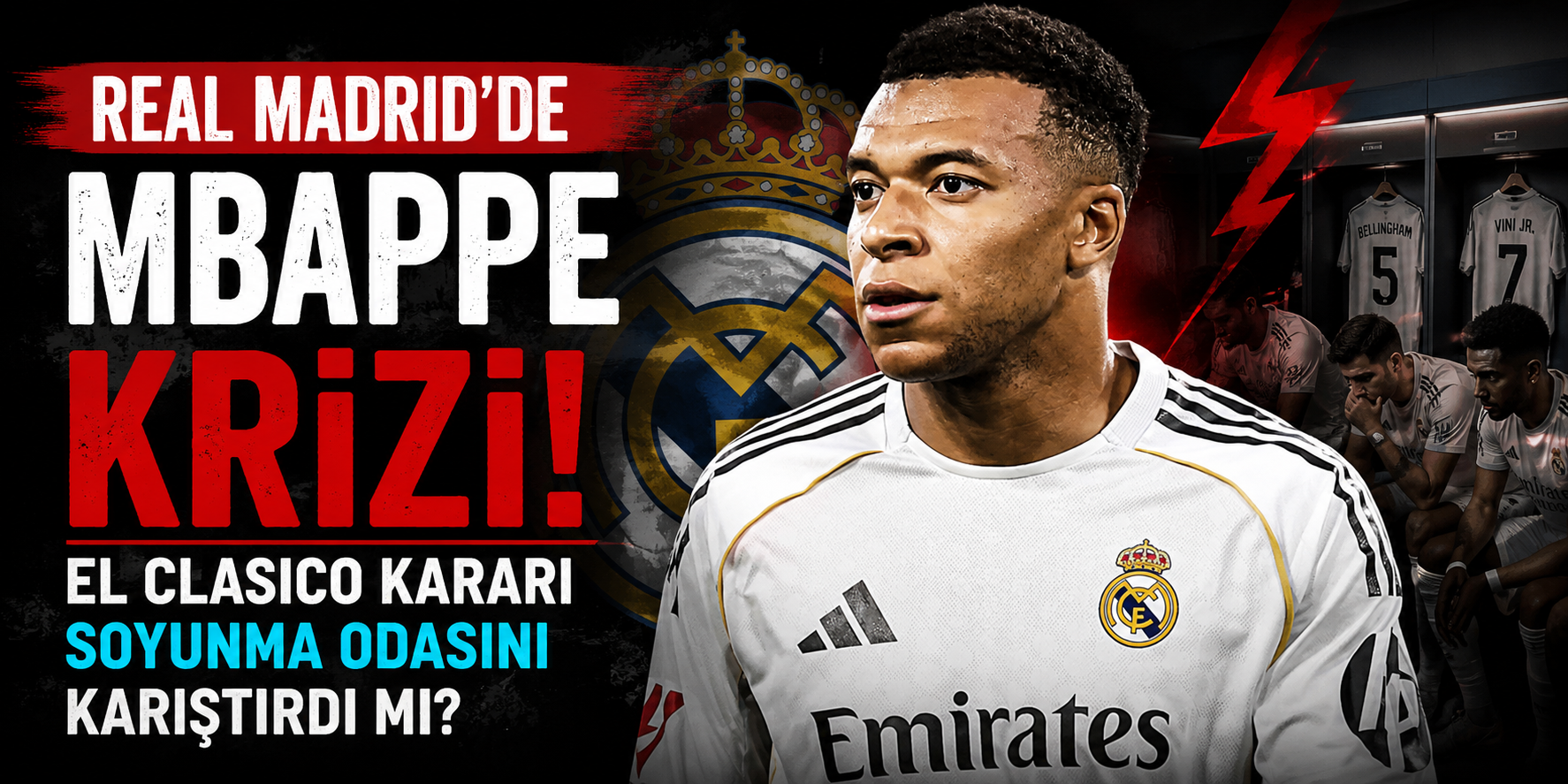 Real Madrid’de Mbappe Krizi! El Clasico Kararı Soyunma Odasını Karıştırdı mı?